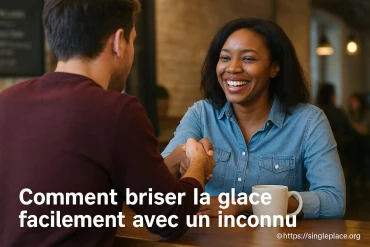 Comment briser la glace facilement avec un inconnu ?